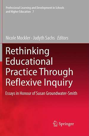 Rethinking Educational Practice Through Reflexive Inquiry: Essays in Honour of Susan Groundwater-Smith de Nicole Mockler