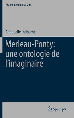 Merleau-Ponty: une ontologie de l’imaginaire de Annabelle Dufourcq