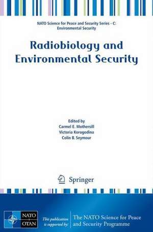 Radiobiology and Environmental Security de Carmel E. Mothersill