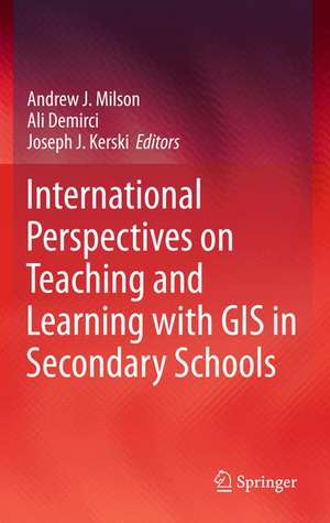 International Perspectives on Teaching and Learning with GIS in Secondary Schools de Andrew J. Milson