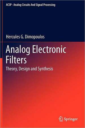 Analog Electronic Filters: Theory, Design and Synthesis de Hercules G. Dimopoulos