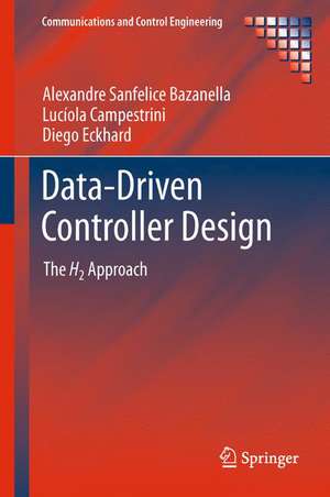 Data-Driven Controller Design: The H2 Approach de Alexandre Sanfelice Bazanella