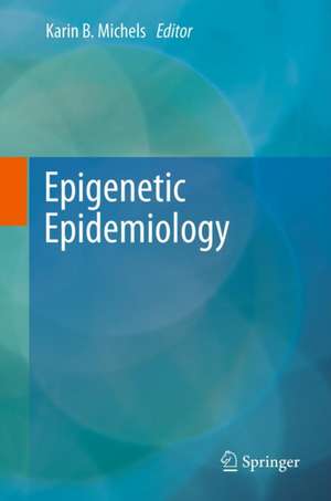 Epigenetic Epidemiology de Karin B. Michels