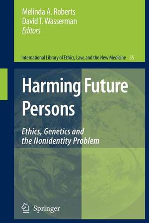 Harming Future Persons: Ethics, Genetics and the Nonidentity Problem de Melinda A. Roberts