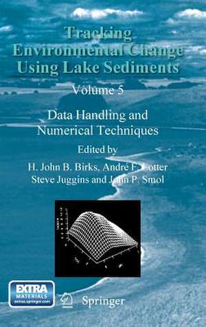 Tracking Environmental Change Using Lake Sediments: Data Handling and Numerical Techniques de H. John B. Birks