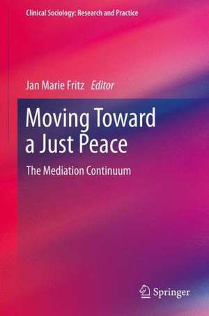 Moving Toward a Just Peace: The Mediation Continuum de Jan Marie Fritz