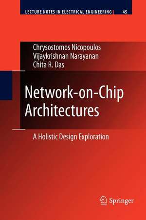 Network-on-Chip Architectures: A Holistic Design Exploration de Chrysostomos Nicopoulos