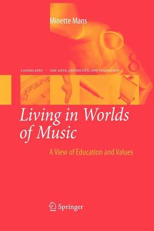 Living in Worlds of Music: A View of Education and Values de Minette Mans