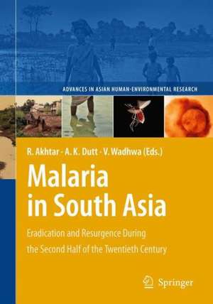 Malaria in South Asia: Eradication and Resurgence During the Second Half of the Twentieth Century de Rais Akhtar