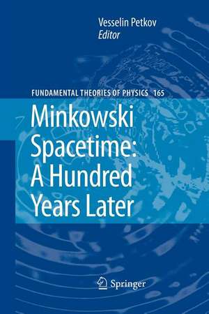 Minkowski Spacetime: A Hundred Years Later de Vesselin Petkov