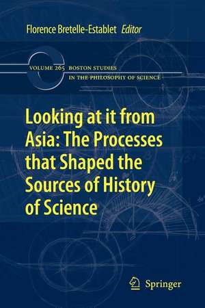 Looking at it from Asia: the Processes that Shaped the Sources of History of Science de Karine Chemla