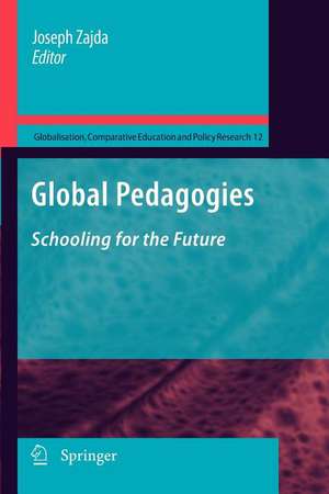 Global Pedagogies: Schooling for the Future de Joseph Zajda