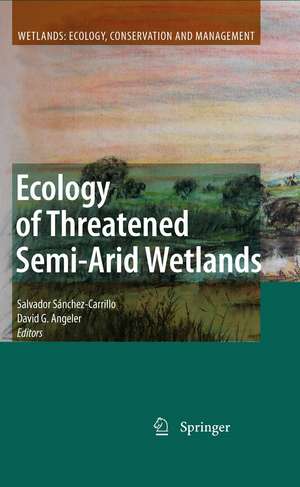 Ecology of Threatened Semi-Arid Wetlands: Long-Term Research in Las Tablas de Daimiel de Salvador Sánchez-Carrillo