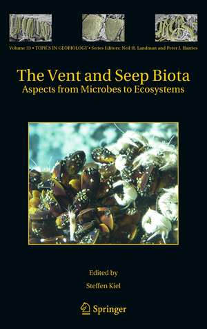 The Vent and Seep Biota: Aspects from Microbes to Ecosystems de Steffen Kiel