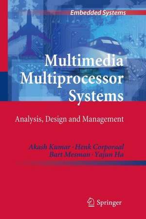 Multimedia Multiprocessor Systems: Analysis, Design and Management de Akash Kumar