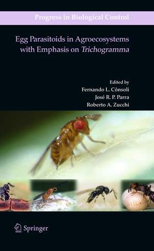 Egg Parasitoids in Agroecosystems with Emphasis on Trichogramma de Fernando L. Consoli