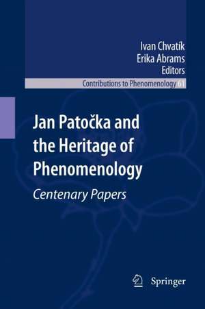 Jan Patočka and the Heritage of Phenomenology: Centenary Papers de Erika Abrams