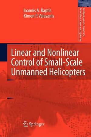 Linear and Nonlinear Control of Small-Scale Unmanned Helicopters de Ioannis A. Raptis