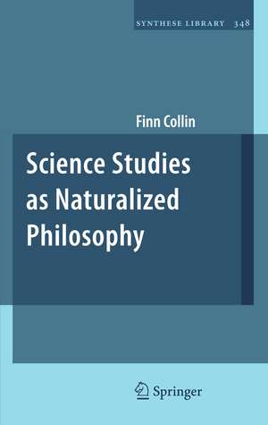 Science Studies as Naturalized Philosophy de Finn Collin