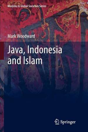 Java, Indonesia and Islam de Mark Woodward