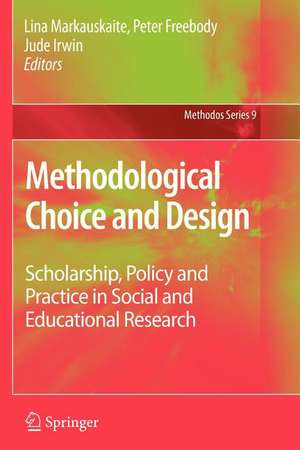 Methodological Choice and Design: Scholarship, Policy and Practice in Social and Educational Research de Lina Markauskaite