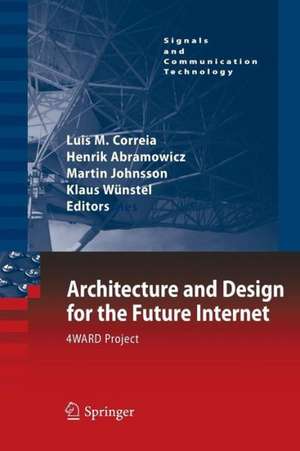 Architecture and Design for the Future Internet: 4WARD Project de Luis M. Correia