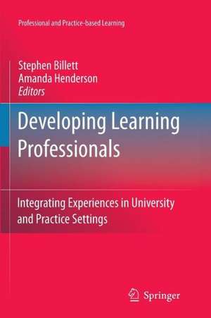 Developing Learning Professionals: Integrating Experiences in University and Practice Settings de Stephen Billett