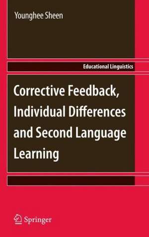 Corrective Feedback, Individual Differences and Second Language Learning de Younghee Sheen