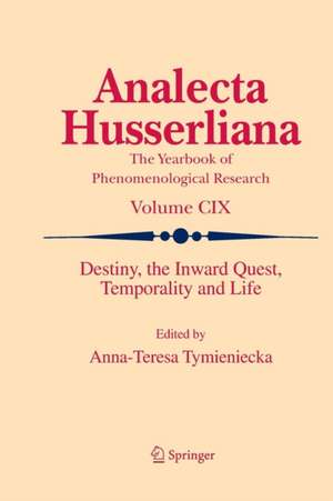 Destiny, the Inward Quest, Temporality and Life de Anna-Teresa Tymieniecka