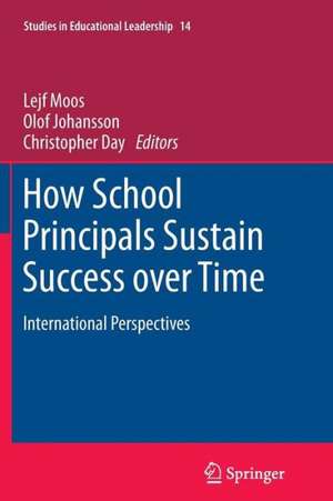 How School Principals Sustain Success over Time: International Perspectives de Lejf Moos