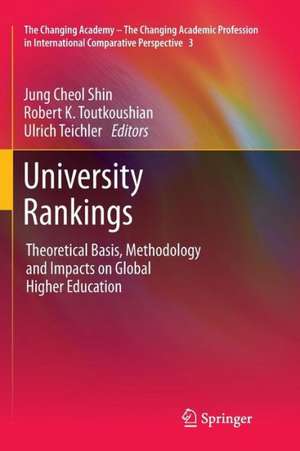 University Rankings: Theoretical Basis, Methodology and Impacts on Global Higher Education de Jung Cheol Shin