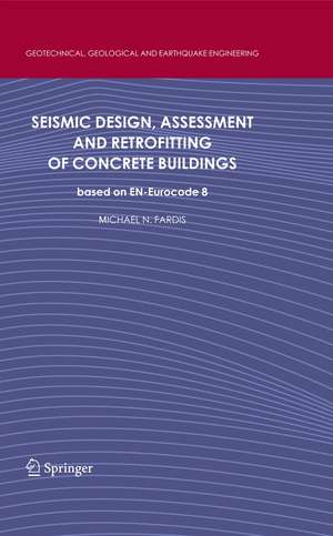 Seismic Design, Assessment and Retrofitting of Concrete Buildings: based on EN-Eurocode 8 de Michael N. Fardis