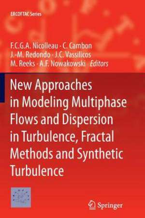 New Approaches in Modeling Multiphase Flows and Dispersion in Turbulence, Fractal Methods and Synthetic Turbulence de F.C.G.A. Nicolleau