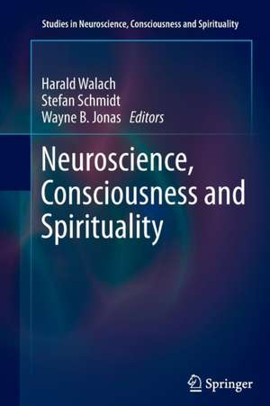 Neuroscience, Consciousness and Spirituality de Harald Walach