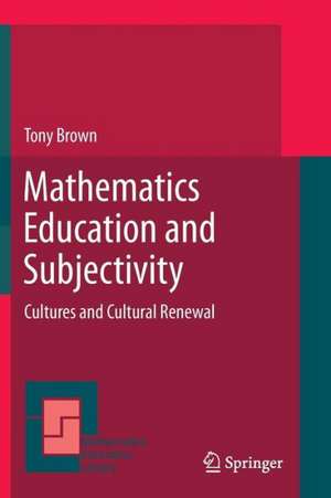 Mathematics Education and Subjectivity: Cultures and Cultural Renewal de Tony Brown