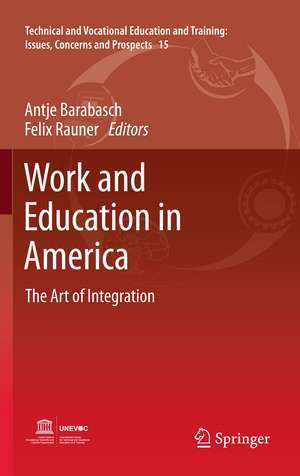 Work and Education in America: The Art of Integration de Antje Barabasch