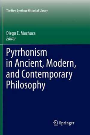 Pyrrhonism in Ancient, Modern, and Contemporary Philosophy de Diego E. Machuca