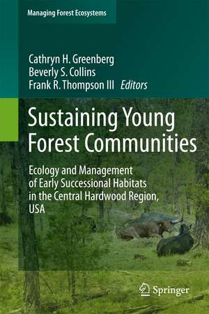 Sustaining Young Forest Communities: Ecology and Management of early successional habitats in the central hardwood region, USA de Cathryn Greenberg