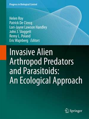 Invasive Alien Arthropod Predators and Parasitoids: An Ecological Approach de Helen Roy