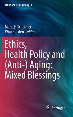 Ethics, Health Policy and (Anti-) Aging: Mixed Blessings de Maartje Schermer