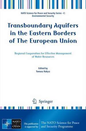 Transboundary Aquifers in the Eastern Borders of The European Union: Regional Cooperation for Effective Management of Water Resources de Tomasz Nałęcz