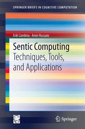 Sentic Computing: Techniques, Tools, and Applications de Erik Cambria