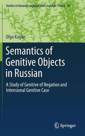 Semantics of Genitive Objects in Russian: A Study of Genitive of Negation and Intensional Genitive Case de Olga Kagan