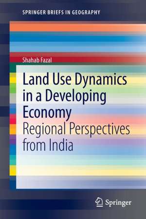 Land Use Dynamics in a Developing Economy: Regional Perspectives from India de Shahab Fazal