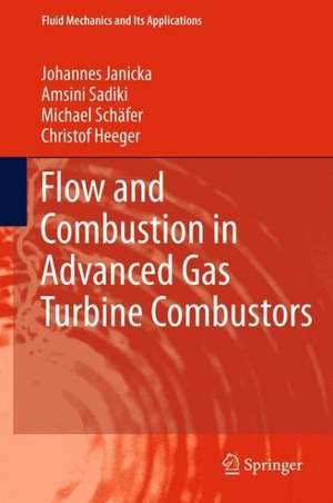 Flow and Combustion in Advanced Gas Turbine Combustors de Johannes Janicka