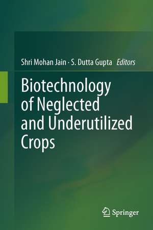 Biotechnology of Neglected and Underutilized Crops de Shri Mohan Jain