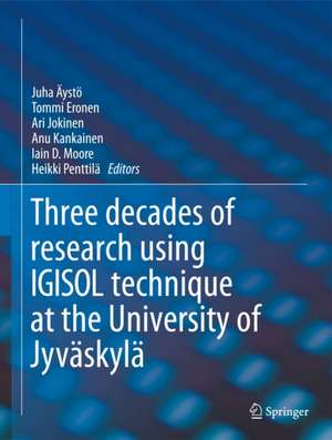 IGISOL: Three decades of research using IGISOL technique at the University of Jyväskylä de Juha Äystö