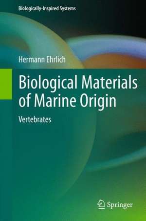 Biological Materials of Marine Origin: Vertebrates de Hermann Ehrlich