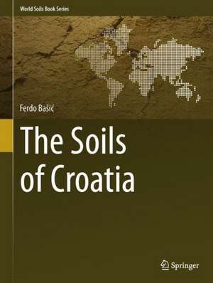 The Soils of Croatia de Ferdo Bašić