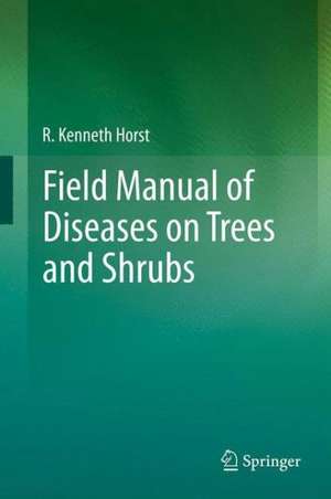 Field Manual of Diseases on Trees and Shrubs de R. Kenneth Horst